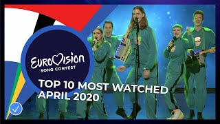 TOP 10 Most watched in April 2020  Eurovision Song Contest [upl. by Lyndsie]