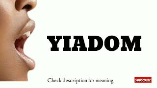 How to pronounce Yiadom [upl. by Nytnerb]