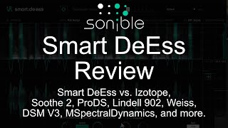 Sonible Smart DeEss Plugin Review  vs Izotope Soothe 2 Weiss MSpectralDynamics Pro DS [upl. by Anaeel]