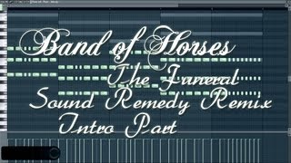 Band Of Horses  The Funeral Sound Remedy Remix FL STUDIO MELODY SHOW  MIDI [upl. by Holly]