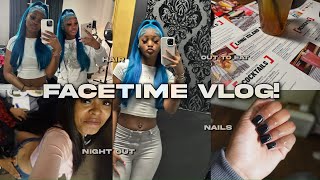 FACETIME VLOG  new hair out to eat night out nails etc [upl. by Nalorac]