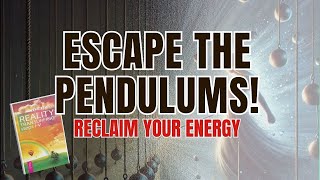 Understanding Pendulums in Reality Transurfing How to Reclaim Your Energy [upl. by Zarah]