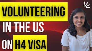 Working without H4 EAD in USA  Volunteering in the US  A Better Life on Dependent Visa [upl. by Mahtal172]