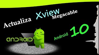 Actualiza Android 10 en Xview megacable versión 0612256 [upl. by Phalan]