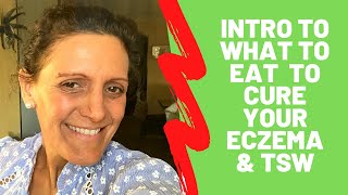 INTRO TO WHAT TO EAT TO CURE YOUR ECZEMA amp TSW [upl. by Onirotciv]