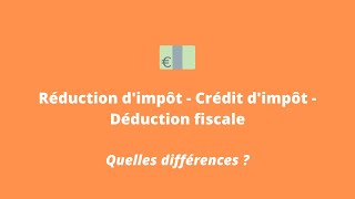 Réduction dimpôt  Crédit dimpôt  Déduction fiscale  quelles différences [upl. by Alket]