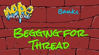 Banks  Begging for Thread Karaoke [upl. by Pedro43]