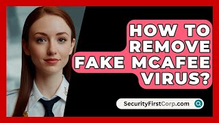 How To Remove Fake McAfee Virus  SecurityFirstCorpcom [upl. by O'Malley]