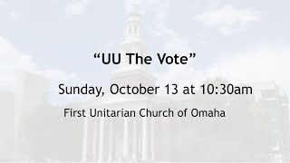 October 13 2024 “UU The Vote” [upl. by Eillah759]