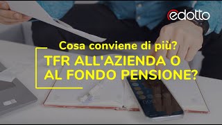 TFR allazienda o al fondo pensione Cosa conviene di più [upl. by Sivel]