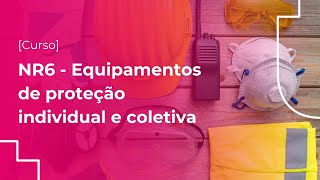 Curso NR 6  Equipamentos de Proteção Individual e Coletiva  Sistema Escudo [upl. by Boak41]