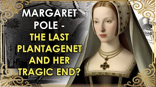 The Turbulent Life And Tragic End Of The Last Plantagenet  Margaret Pole [upl. by Malony]