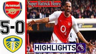 Arsenal VS Leeds United 50  Gоals amp Hіghlіghts  Super Hattrick Henry  Premier League 2005 [upl. by Nava]