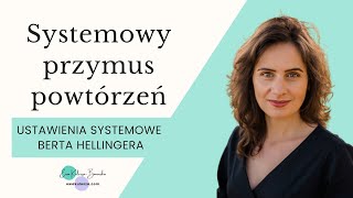 Systemowy przymus powtórzeń  Ustawienia Systemowe Berta Hellingera [upl. by Rona727]