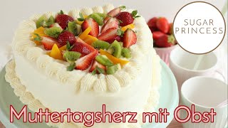 Muttertagstorte  Himmlische Obsttorte mit weißer Schokolade und Sahne  Rezept von Sugarprincess [upl. by Sherill702]