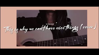 This is why we cant have nice things  Taylor Swift Cover [upl. by Normy377]