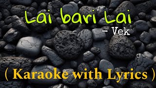 VEK  Lai bari Lai  Karaoke with Lyrics  karaoke karaokenepal karokewithlyrics vekofficial [upl. by Laleb56]