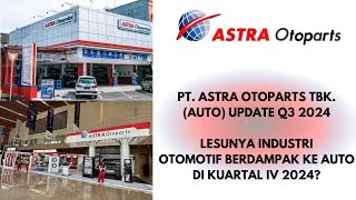 PT ASTRA OTOPARTS TBK AUTO UPDATE Q3 2024 LESUNYA OTOMOTIF BERDAMPAK KE AUTO DI Q4 2024 [upl. by Aicnilav]