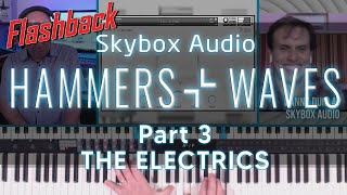 Flashback Pt3  Hammers and Waves  THE ELECTRICS  Skybox Audio [upl. by Adiell119]