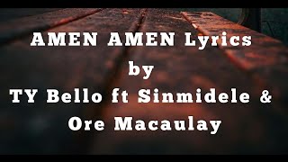 AMEN AMEN  TY Bello ft Sinmidele amp Ore Macaulay Official Lyrics [upl. by Aynuat]