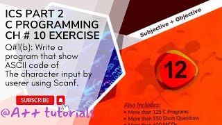 ICS Part 2 Ch 10 Q 1b  Program to show ASCII codecoding clanguage [upl. by Ynaffi186]