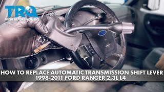 How to Replace Automatic Transmission Shift Lever 19982011 Ford Ranger 23L L4 [upl. by Kutzer370]