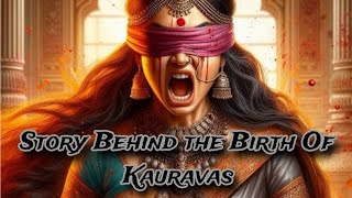 How Were The Kauravas Born  Story Behind The Birth Of Kauravas [upl. by Siloam]