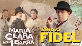 Sino nga ba si Fidel sa tunay na buhay sa Maria Clara at Ibarra [upl. by Dorej]