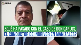 ¿Qué ha pasado con el caso de don Carlos el conductor de InDriver multado en Manizales  Pulzo [upl. by Acima]