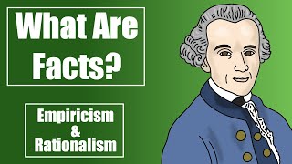 What Are Facts Rationalism and Empiricism [upl. by Latreese]