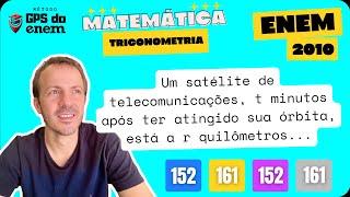 🐧 152 ENEM 2010 Trigonometria  Questão 👉🏻 quotUm satélite de telecomunicações tquot  Matemática [upl. by Asirral]