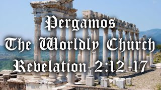 9 Revelation 2 1217 Pergamos The Worldly Church Why do most churches follow the same path [upl. by Carisa789]