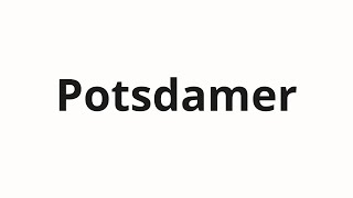 How to pronounce Potsdamer [upl. by Nirok]