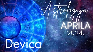 DEVICA  Astrologija Aprila 2024 [upl. by Amliv543]