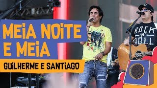 Meia Noite e Meia  Guilherme e Santiago  VillaMix Goiânia 2018 [upl. by Miko826]