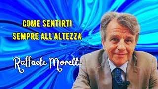 Come sentirti sempre allaltezza secondo Raffaele Morelli [upl. by Svensen626]