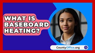 What Is Baseboard Heating  CountyOfficeorg [upl. by Hulbert]