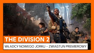 THE DIVISION 2 – WŁADCY NOWEGO JORKU – OFICJALNY ZWIASTUN PREMIEROWY [upl. by Valerye]