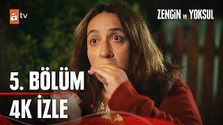 Zengin ve Yoksul 5 Bölüm 4K İZLE  Zengin ve Yoksul [upl. by Otrebire]