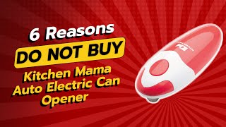 Kitchen Mama Can Opener  6 Shocking Reasons Not to Buy 😱🔪 [upl. by Toor]