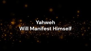 Yahweh Will Manifest Himself  HearAngelsVoice [upl. by Murray]