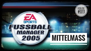 Lets play FM 2005 011 Mittelmaß [upl. by Stiles]