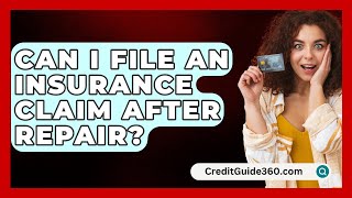 Can I File An Insurance Claim After Repair  CreditGuide360com [upl. by Akirret]