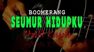 Boomerang  Seumur Hidupku Karaoke Akustik [upl. by Adeirf]