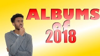 Most Anticipated ALBUMS of 2018 [upl. by Ajiram]