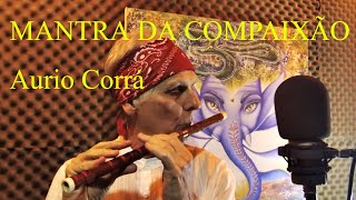 OM MANI PADME HUM  LIVE AURIO CORRÁ  MANTRA DA COMPAIXÃO MUSICA DE CURA ESPIRITUAL ORAÇÃOPAZ [upl. by Puna]