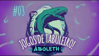 ABOLETH CAST 03  BOARDGAMES [upl. by Arvad]