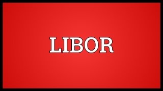 LIBOR Meaning [upl. by Elocen]