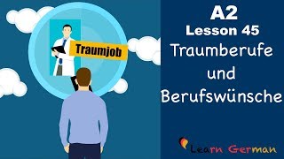 A2  Lesson 45  Traumberufe amp Berufswünsche  Dream Job and career  German for beginners [upl. by Iey]