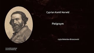 Cyprian Kamil Norwid  Pielgrzym [upl. by Decca135]